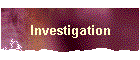 Investigation