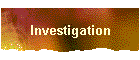 Investigation